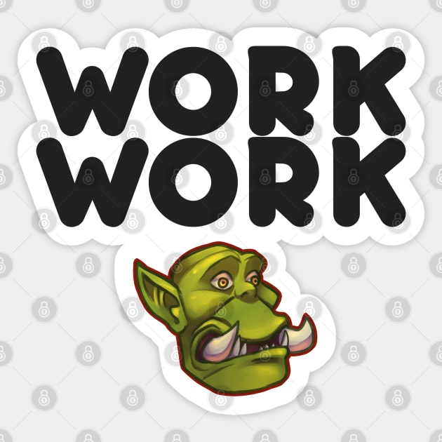 Work Work World Of Warcraft Sticker TeePublic